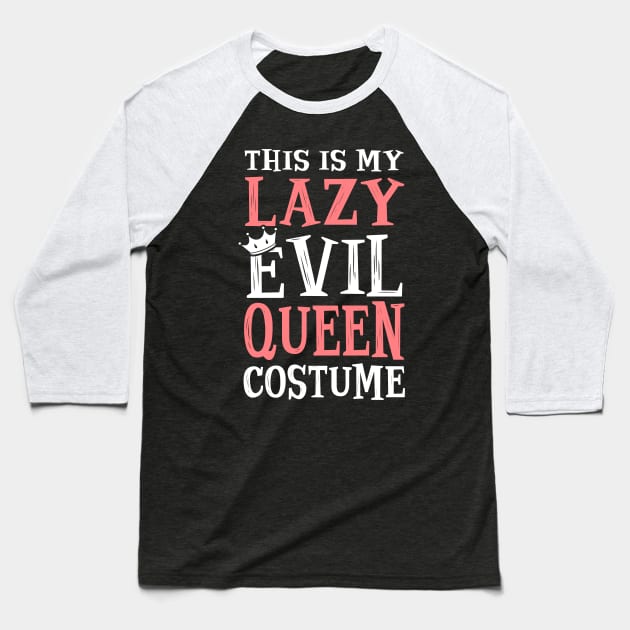 This Is My Lazy Evil Queen Costume. Halloween. Baseball T-Shirt by KsuAnn